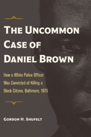 The Uncommon Case of Daniel Brown: How a White Police Officer Was Convicted of Killing a Black Citiz